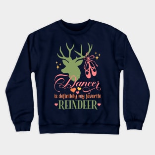 Dancer is My Favorite Reindeer With Pointe Crewneck Sweatshirt